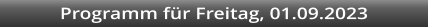 Programm fr Freitag, 01.09.2023