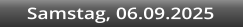 Samstag, 06.09.2025