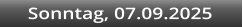 Sonntag, 07.09.2025