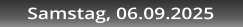 Samstag, 06.09.2025